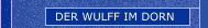 DER WULFF IM DORN