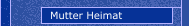 Mutter Heimat