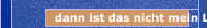 dann ist das nicht mein Land!