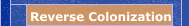 Reverse Colonization