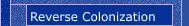 Reverse Colonization
