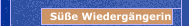 Süße Wiedergängerin