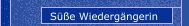 Süße Wiedergängerin