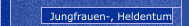 Jungfrauen-, Heldentum