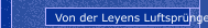 Von der Leyens Luftsprünge