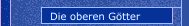 Die oberen Götter