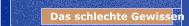 Das schlechte Gewissen