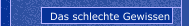 Das schlechte Gewissen